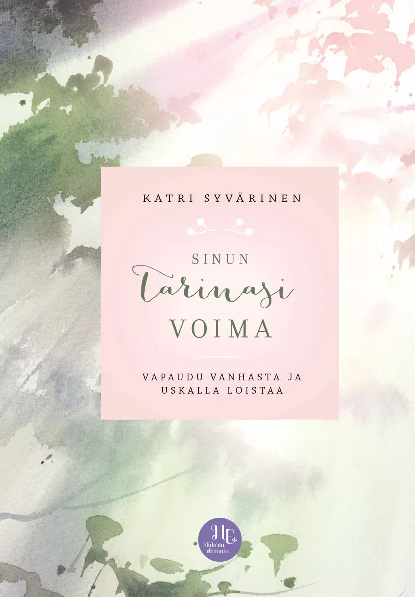 Katri Syvärinen: Sinun tarinasi voima